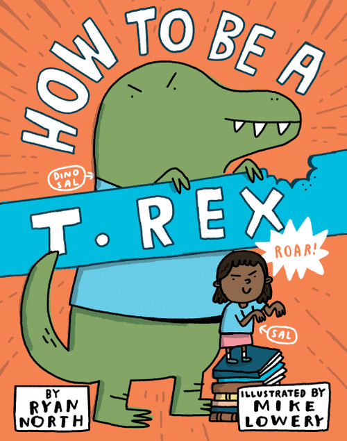 How to be a T. Rex by Ryan North, Mike Lowery, 9780399186240
