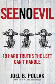 See No Evil (19 Hard Truths the Left Can't Handle) by Joel Pollak, 9781621573944