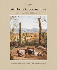 At Home in Joshua Tree (A Field Guide to Desert Living) by Sara Combs, Rich Combs, 9780762491674