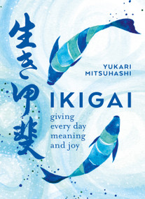 Ikigai (The Japanese Art of a Meaningful Life) by Yukari Mitsuhashi, 9780857834911