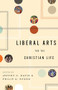 Liberal Arts for the Christian Life by Jeffry C. Davis, Philip Graham Ryken, Leland Ryken, Duane Litfin, Alan Jacobs, Roger Lundin, Marjorie Lamp Mead, Jay Wood, Henry Allen, John H. Augustine, Jill Peláez Baumgaertner, Edith Blumhofer, Dorothy F. Chappell, Kenneth R. Chase, Sharon Coolidge, Jeffrey P. Greenman, Stephen B. Ivester, Mark Lewis, Wayne Martindale, Lisa Richmond, Read Mercer Schuchardt, Tamara Townsend, E. John Walford, Peter Walters, Michael Wilder, James C. Wilhoit, 9781433523946