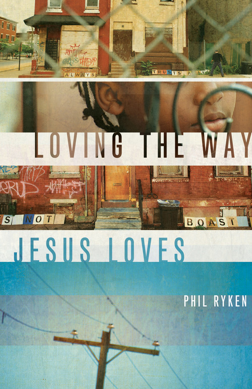 Loving the Way Jesus Loves by Philip Graham Ryken, 9781433524790