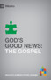 God's Good News (The Gospel) by Bobby Jamieson, 9781433525360