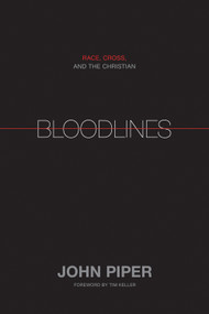 Bloodlines (Race, Cross, and the Christian) by John Piper, Timothy Keller, 9781433528521