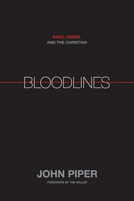 Bloodlines (Race, Cross, and the Christian) by John Piper, Timothy Keller, 9781433528521
