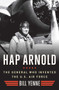 Hap Arnold (The General Who Invented the US Air Force) by Bill Yenne, 9781621570813