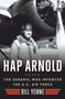 Hap Arnold (The General Who Invented the US Air Force) by Bill Yenne, 9781621570813