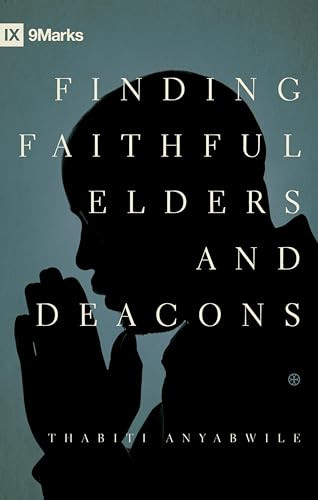 Finding Faithful Elders and Deacons by Thabiti M. Anyabwile, 9781433529924