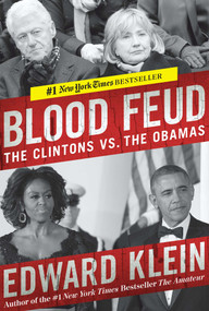 Blood Feud (The Clintons vs. the Obamas) by Edward Klein, 9781621573135