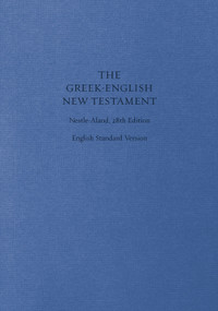 ESV Greek-English New Testament (Nestle-Aland 28th Edition and English Standard Version (Cloth over Board)) (Bilingual Edition) by Drayton C. Benner, James R. Convington, 9781433530319