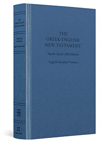 ESV Greek-English New Testament (Nestle-Aland 28th Edition and English Standard Version (Cloth over Board)) (Bilingual Edition) by Drayton C. Benner, James R. Convington, 9781433530319