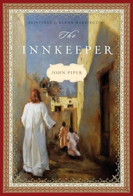 The Innkeeper by John Piper, Glenn Harrington, 9781433530258