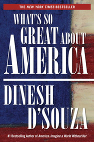 What's So Great About America by Dinesh D'Souza, 9781621574026