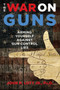 The War on Guns (Arming Yourself Against Gun Control Lies) by John R. Lott, 9781621575801