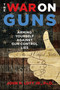 The War on Guns (Arming Yourself Against Gun Control Lies) by John R. Lott, 9781621575801