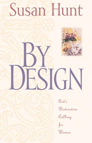 By Design (God's Distinctive Calling for Women) by Susan Hunt, 9780891079767
