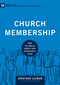 Church Membership (How the World Knows Who Represents Jesus) by Jonathan Leeman, Michael Horton, 9781433532375