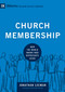 Church Membership (How the World Knows Who Represents Jesus) by Jonathan Leeman, Michael Horton, 9781433532375