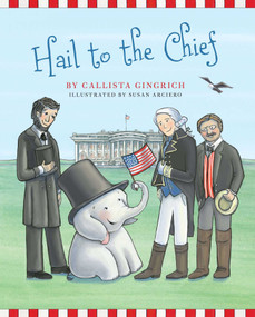 Hail to the Chief by Callista Gingrich, Susan Arciero, 9781621574798