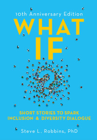 What If?, 10th Anniversary Edition (Short Stories to Spark Inclusion & Diversity Dialogue) by Steve Robbins, 9781473690547