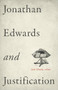 Jonathan Edwards and Justification by Josh Moody, Douglas A. Sweeney, Samuel T. Logan Jr., Kyle Strobel, Rhys Bezzant, 9781433532931