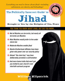 The Politically Incorrect Guide to Jihad by William Kilpatrick, 9781621575771