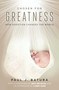 Chosen for Greatness (How Adoption Changes the World) by Paul Batura, Eric Metaxas, Larry King, 9781621575856