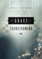 Grace Transforming by Philip Graham Ryken, 9781433534003