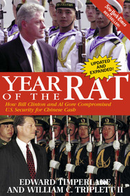 Year of the Rat (How Bill Clinton and Al Gore Compromised U.S. Security for Chinese Cash) by Edward Timperlake, William C. Triplett, 9780895262493
