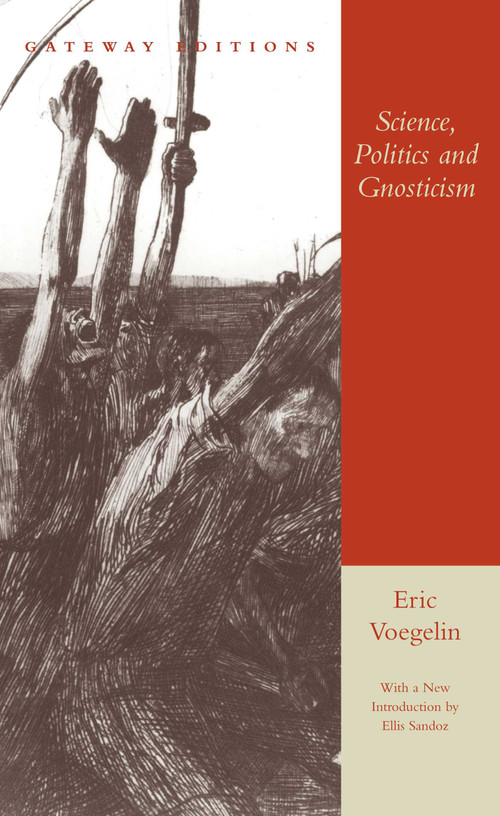 Science, Politics and Gnosticism (Two Essays) by Eric Voegelin, Ellis Sandoz, 9780895264190