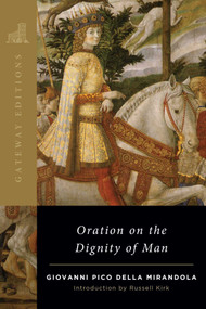 Oration on the Dignity of Man by Giovanni Pico Della Mirandola, A. Robert Caponigri, Russell Kirk, 9780895267139