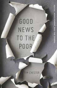 Good News to the Poor (Social Involvement and the Gospel) by Tim Chester, 9781433537035