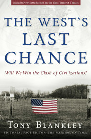 The West's Last Chance (Will We Win the Clash of Civilizations?) by Tony Blankley, 9781596980211
