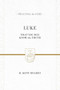 Luke (That You May Know the Truth) by R. Kent Hughes, 9781433538346