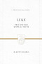 Luke (That You May Know the Truth (2 Volumes in 1)) by R. Kent Hughes, 9781433538346
