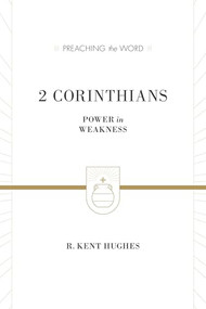 2 Corinthians (Power in Weakness (Redesign)) by R. Kent Hughes, 9781433535499