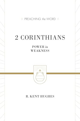 2 Corinthians (Power in Weakness (Redesign)) by R. Kent Hughes, 9781433535499