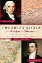 Founding Rivals (Madison vs. Monroe, The Bill of Rights, and The Election that Saved a Nation) by Chris DeRose, 9781596981928