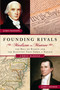 Founding Rivals (Madison vs. Monroe, The Bill of Rights, and The Election that Saved a Nation) by Chris DeRose, 9781596981928