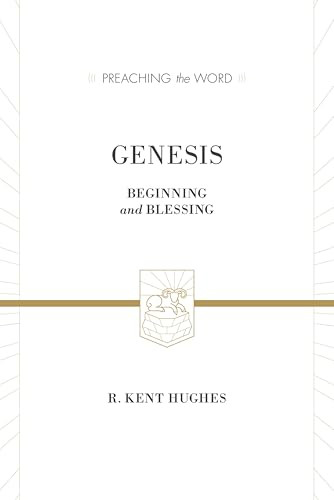 Genesis (Beginning and Blessing (Redesign)) by R. Kent Hughes, 9781433535529