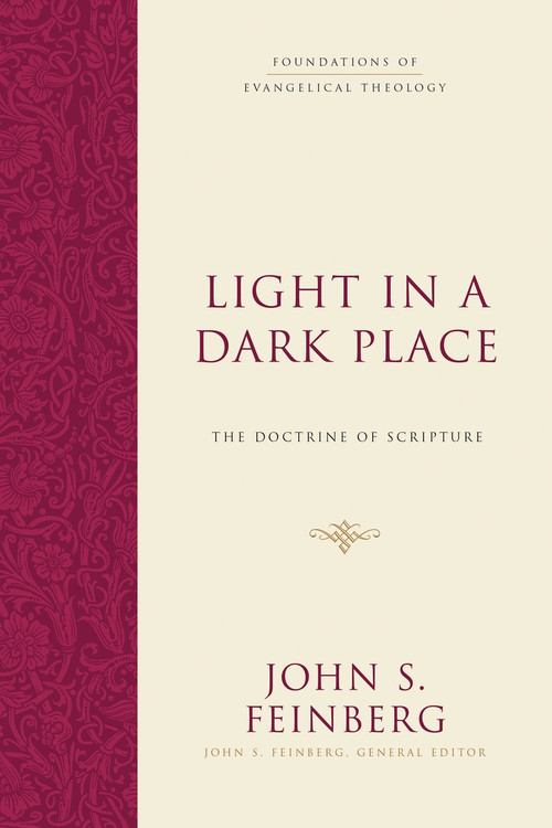 Light in a Dark Place (The Doctrine of Scripture) by John S. Feinberg, John S. Feinberg, 9781433539275