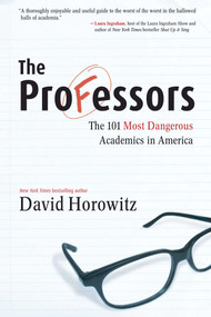 The Professors (The 101 Most Dangerous Academics in America) by David Horowitz, 9781596985254