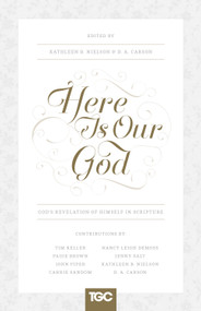 Here Is Our God (God's Revelation of Himself in Scripture) by Kathleen Nielson, D. A. Carson, Nancy DeMoss Wolgemuth, Timothy Keller, John Piper, Jenny Salt, Carrie Sandom, Paige B. Brown, 9781433539671