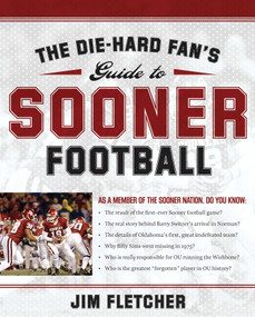 The Die-Hard Fan's Guide to Sooner Football by Jim Fletcher, 9781596985308