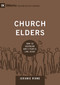 Church Elders (How to Shepherd God's People Like Jesus) by Jeramie Rinne, 9781433540875