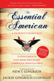 The Essential American (25 Documents and Speeches Every American Should Own) by Jackie Gingrich Cushman, Newt Gingrich, 9781596986435