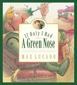 If Only I Had a Green Nose by Max Lucado, Sergio Martinez, 9781581343977