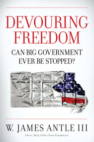 Devouring Freedom (Can Big Government Ever Be Stopped) by W. James Antle, 9781621570523