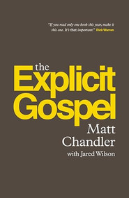 The Explicit Gospel (Paperback Edition) by Matt Chandler, Jared C. Wilson, 9781433542114