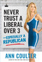 Never Trust a Liberal Over Three?Especially a Republican by Ann Coulter, 9781621571919